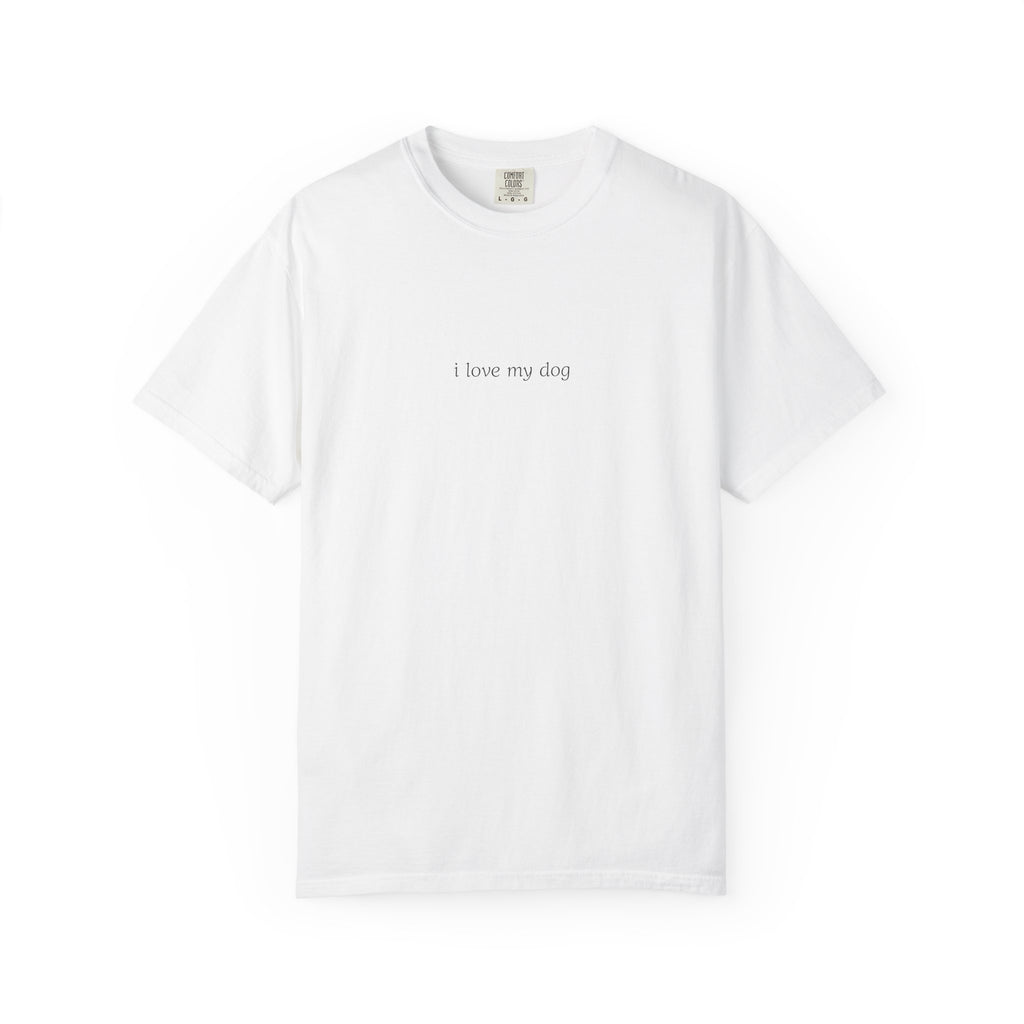i love my dog T-Shirt | Minimal Script Dog Lover Tee