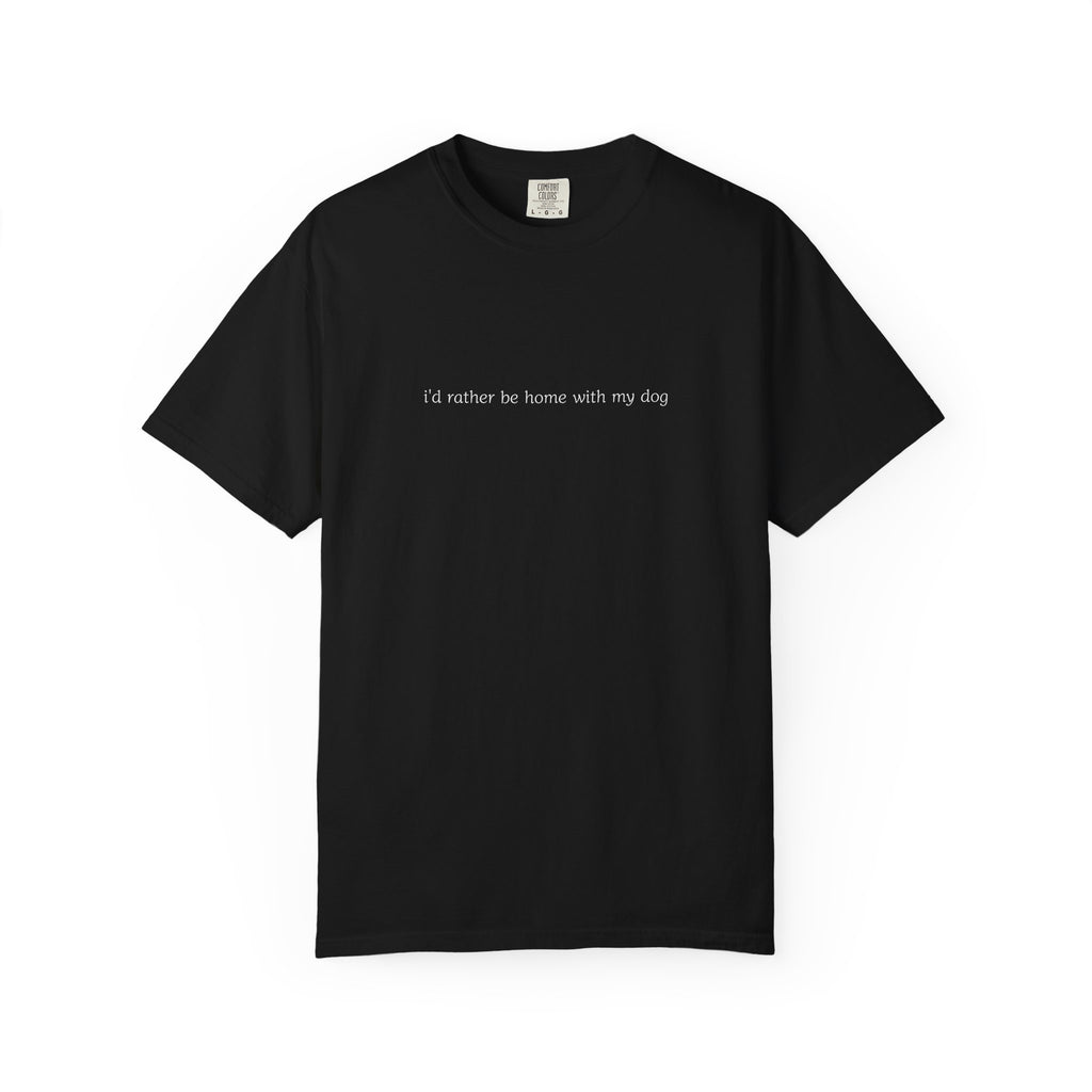 i’d rather be home with my dog T-Shirt | Minimal Script Dog Lover Tee
