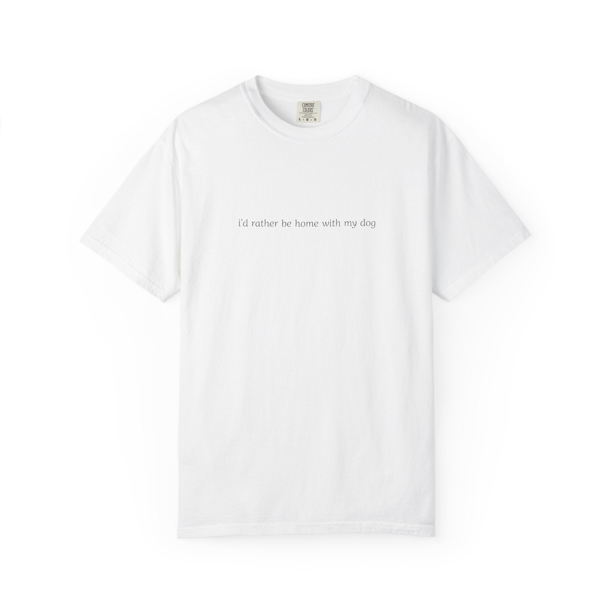 i’d rather be home with my dog T-Shirt | Minimal Script Dog Lover Tee