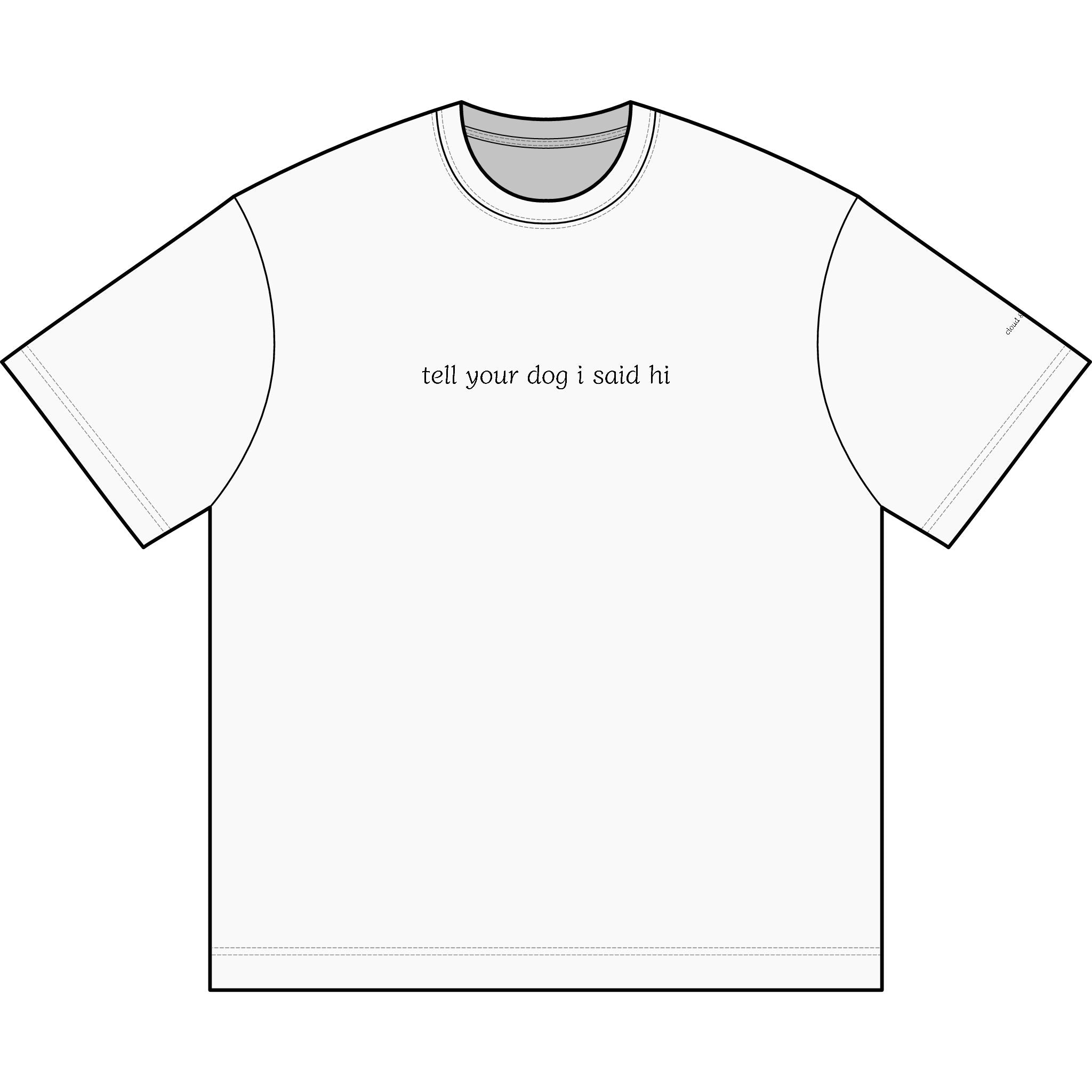 "tell your dog I said hi” light box tee