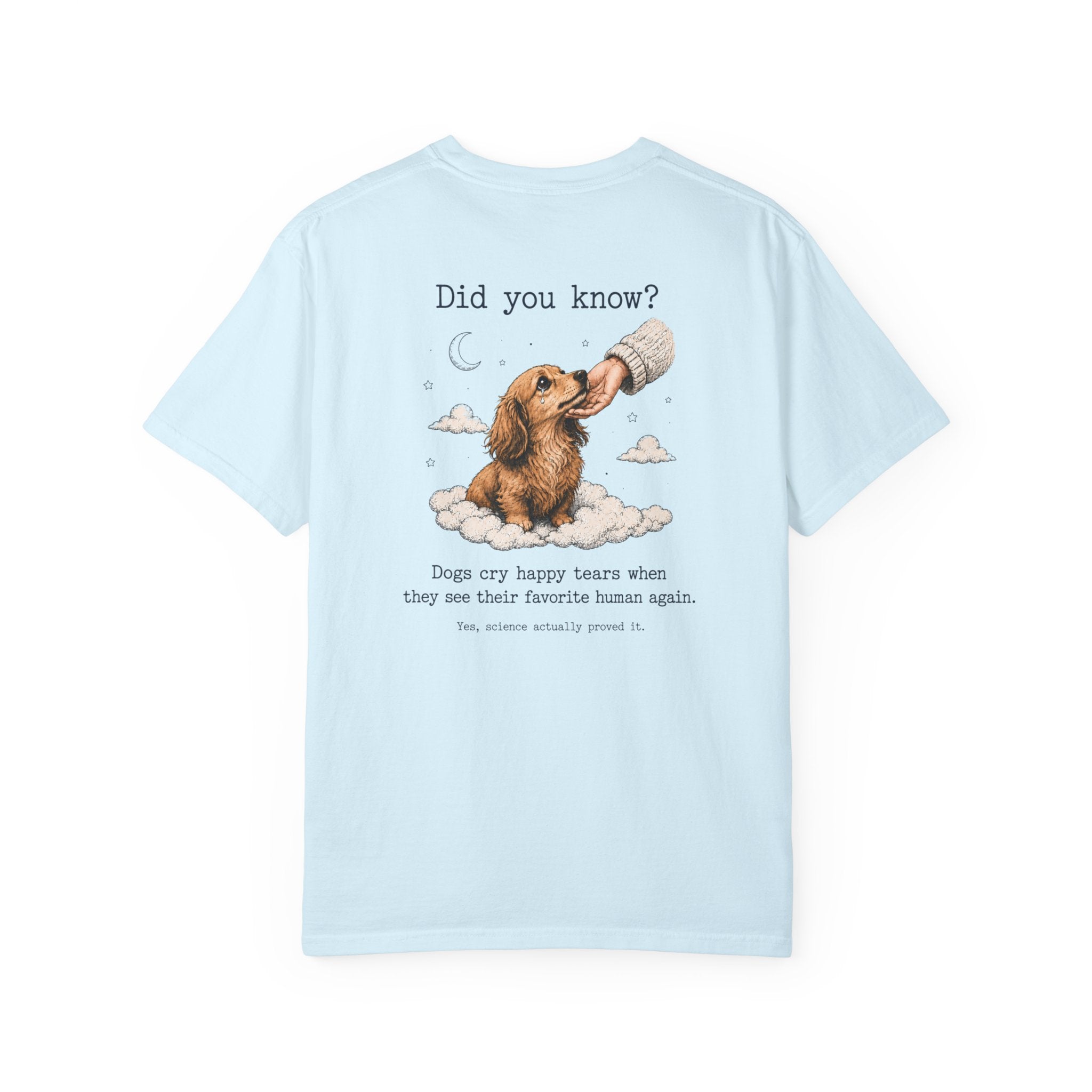 Dogs Cry Happy Tears Too Dachshund T-Shirt